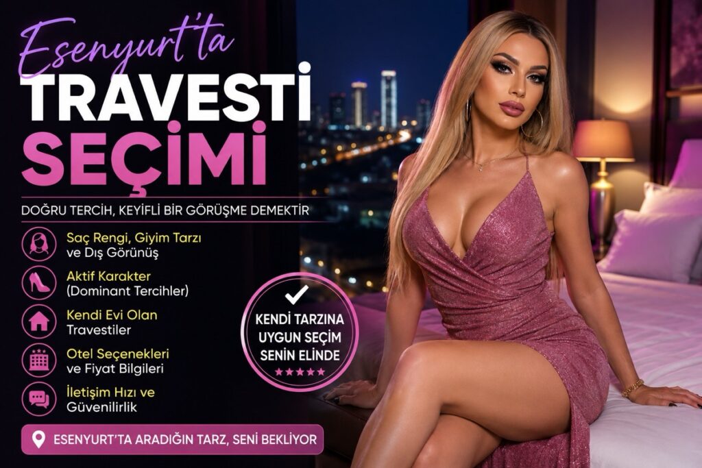Esenyurt'ta Travesti Seçimi Nasıl Yapılır?