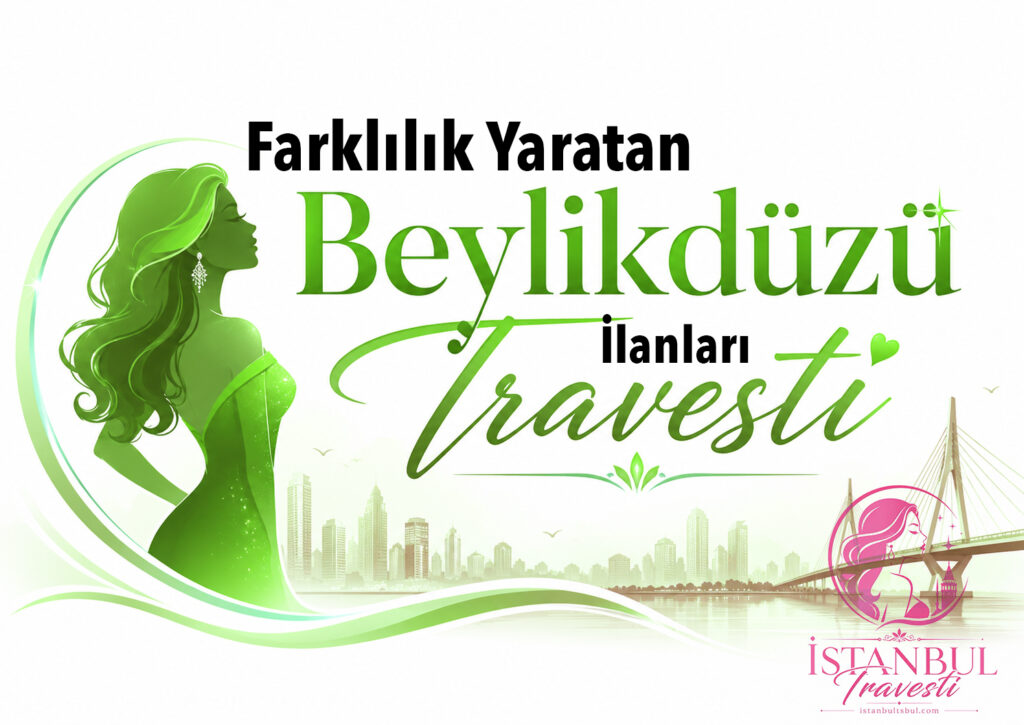 Farklılık Yaratan Beylikdüzü Travesti İlanları