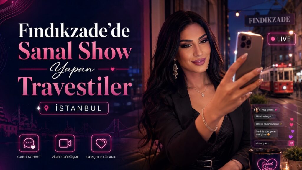 Fındıkzade’de Sanal Show Yapan Travestiler