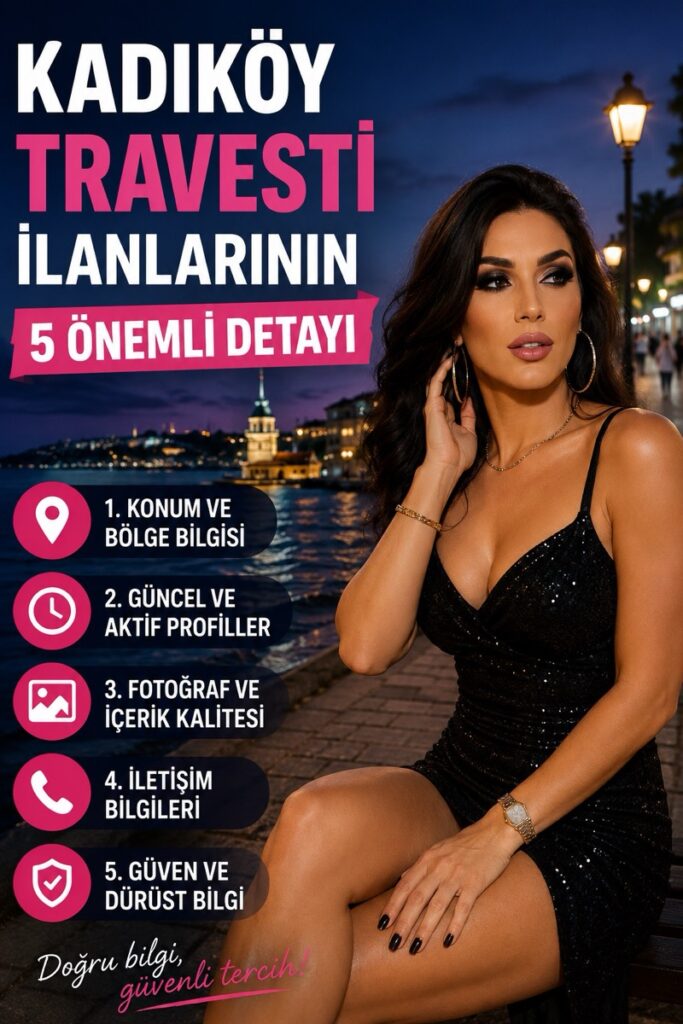 Kadıköy Travesti İlanlarının 5 Önemli Detayı Nedir