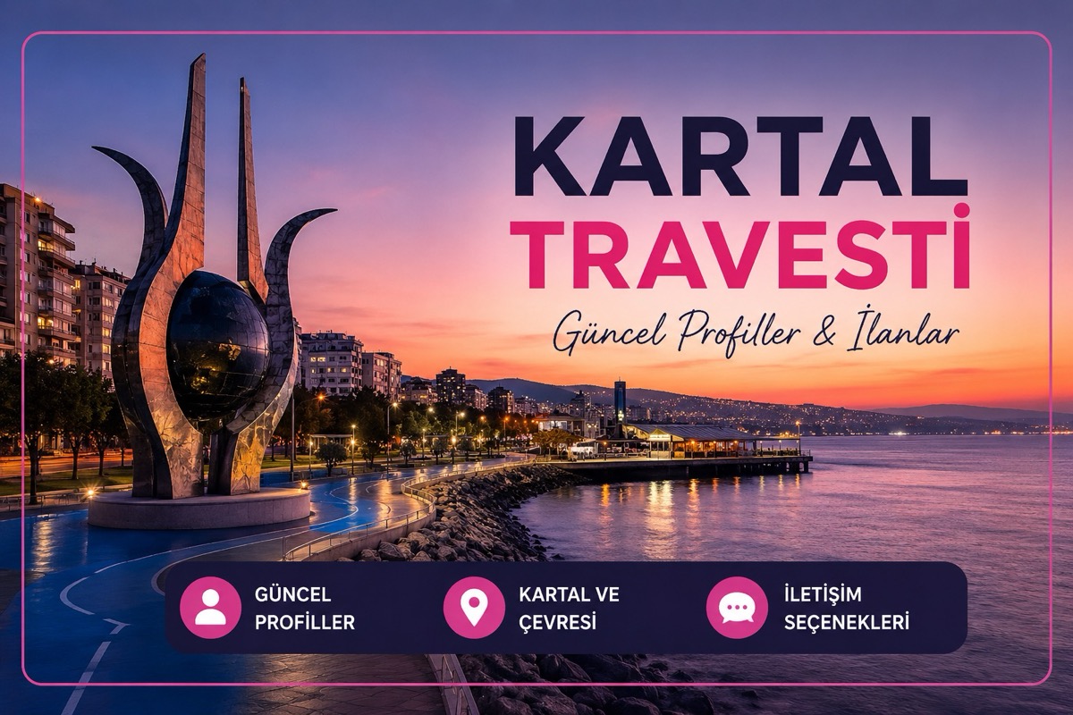 Kartal Travesti Güncel Profiller ve İlanlar